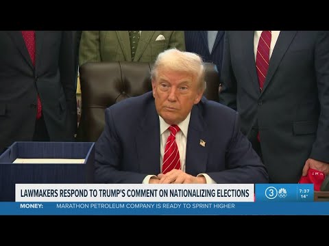 Lawmakers respond after President Trump's comments for Republicans to nationalize voting