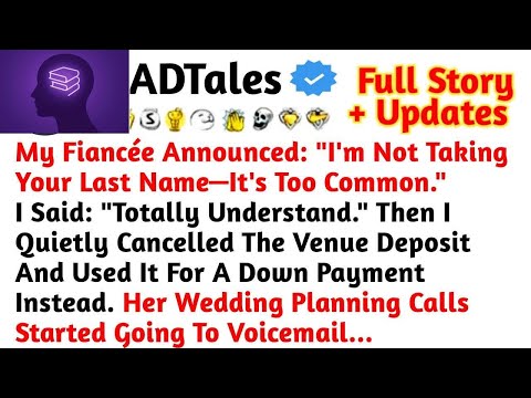 My Fiancée Announced: "I'm Not Taking Your Last Name—It's Too Common " I Said Total ⧸⧸Reddit Stories