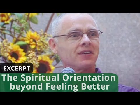 The Spiritual Orientation beyond Feeling Better (Excerpt)