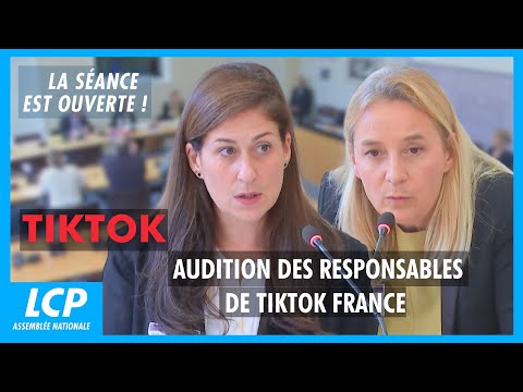TikTok : audition des responsables de TikTok France | La séance est ouverte !