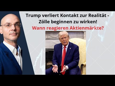 Trump verliert Kontakt zur Realität - Zölle beginnen zu wirken! Marktgeflüster