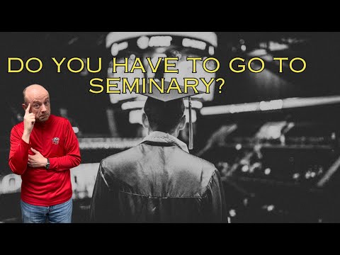 Do You Need to Go to Seminary?