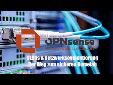 VLANs & Netzwerksegmentierung - OPNsense leicht gemacht