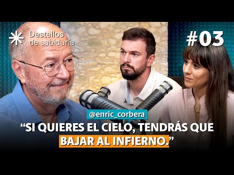 ¿Quieres el Cielo?: Aprende desde el Infierno 🔥 junto a Enric Corbera ✨ Destellos de Sabiduría