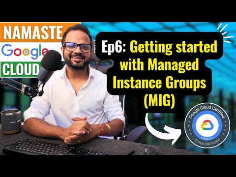EP 6. Managed Instance Groups(MIG) in Google Cloud