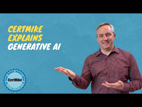 CertMike Explains Generative AI