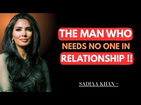 The Man Who Needs No One Is Love’s Biggest Challenge || Sadia Khan ||