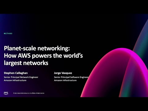 AWS re:Invent 2024 - Planet-scale networking: How AWS powers the world’s largest networks (NET403)