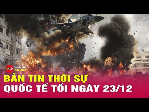 Toàn cảnh thời sự quốc tế tối 23/12: Thái Lan dội pháo hạng nặng, Campuchia phản công quyết liệt