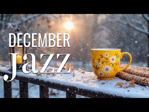 December Jazz ☕ Positive Morning Winter Jazz Cafe & Sweet Bossa Nova Piano for Uplifting the Day