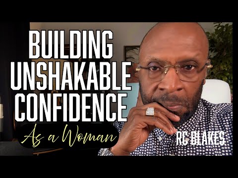 BUILDING UNSHAKABLE CONFIDENCE AS A WOMAN by RC Blakes