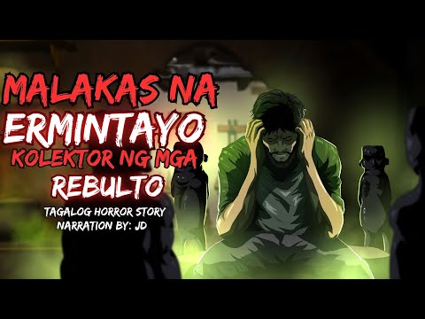 MALAKAS NA ERMINTAYO KOLEKTOR NG MGA REBULTO (Aswang True Story)
