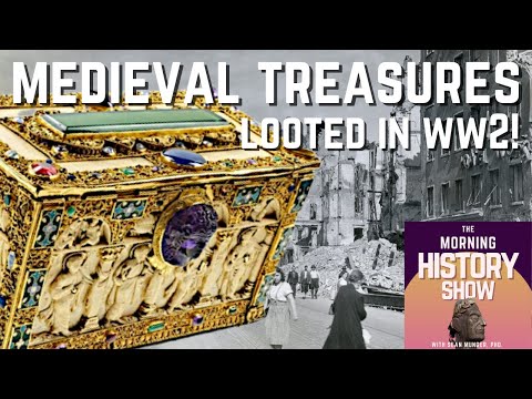 Medieval Treasures Looted During WWII | The Morning History Show No. 2