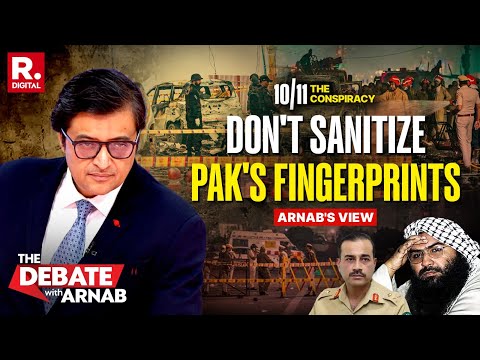 Arnab: Clear Pakistan Link Established in Delhi 10/11, It's Time For Action