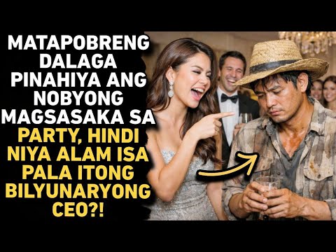 MATAPOBRENG DALAGA PINAHIYA ANG NOBYONG MAGSASAKA, HINDI NIYA ALAM ISA PALA ITONG BILYUNARYONG CEO?!