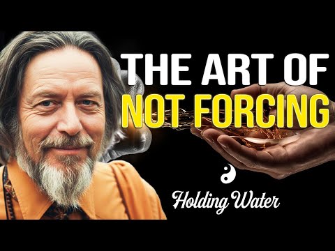 The Art of Not Forcing | Alan Watts | Alan Watts 2025