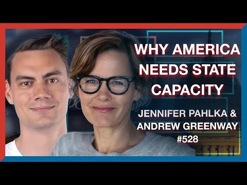 #528 | Jen Pahlka & Andrew Greenway: Why America Needs State Capacity - The Realignment Podcast
