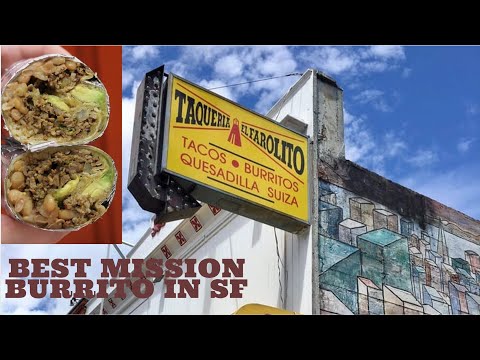 "The Best Burrito in San Francisco? El Farolito in the Mission District!"