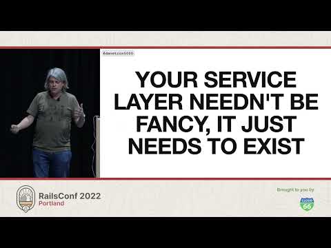 RailsConf 2022 - Your Service Layer Needn't be Fancy, It Just Needs to Exist by David Copeland