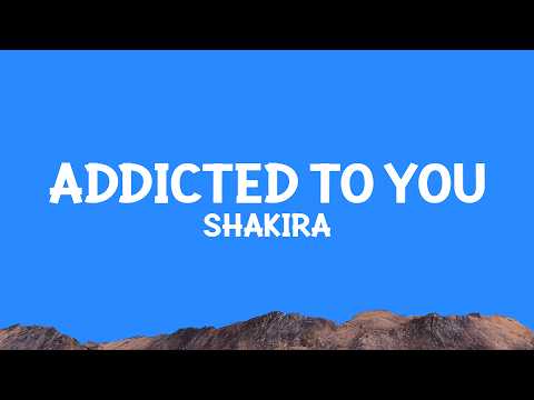 @Shakira - Addicted to You (Lyrics)