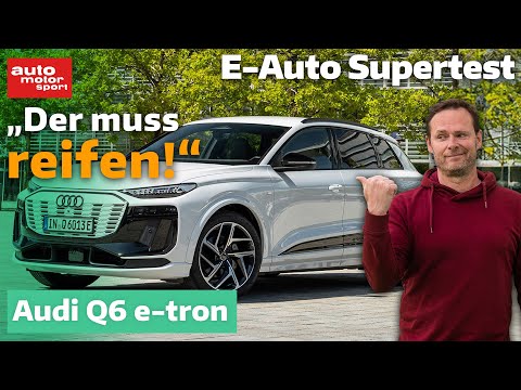 Audi Q6 e-tron: "It needs to mature!" - Electric car super test with Alex Bloch | auto motor und ...