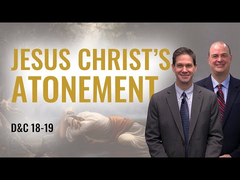 D&C 18-19 | Taylor & Tyler | Come Follow Me Insights