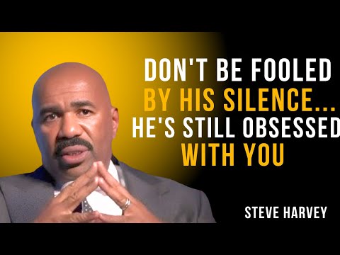 DONâT BE FOOLED BY HIS SILENCE⊠HEâS STILL OBSESSED WITH YOU | STEVE HARVEY MOTIVATION