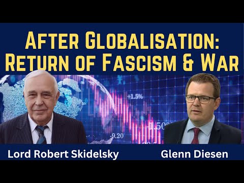 Robert Skidelsky: After Globalisation - Return of Fascism & War