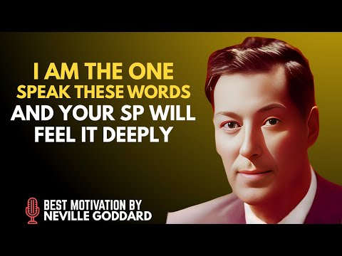 I AM THE  ONE - SPEAK THESE WORDS AND YOUR SP WILL FEEL IT DEEPLY, #NevilleGoddard#audiobooks