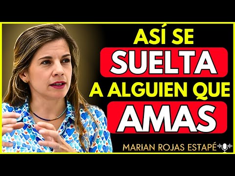 💔 Cómo “SOLTAR” a Alguien que AÚN AMAS (La Guía Práctica para Sanar y Avanzar) Marian Rojas Estapé