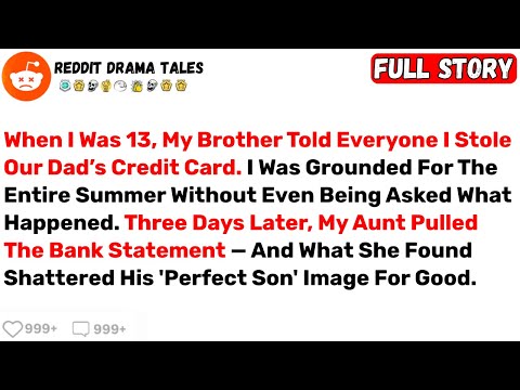 When I Was 13, My Brother Told Everyone I Stole Our Dad’s Credit Card... - Best Reddit Stories