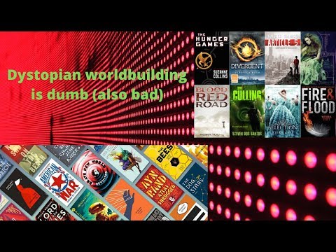 Dystopian worldbuilding is dumb (also bad)
