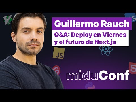 El futuro de Next.js y Deploy en Viernes - Guillermo Rauch [miduconf]