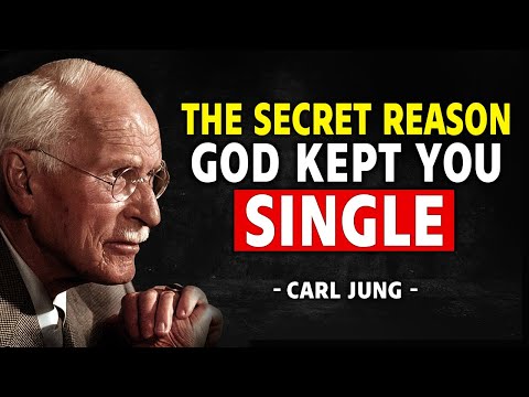 Chosen One, This Is Why God Kept You Single All This Time - Carl Jung