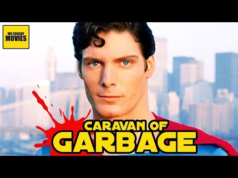 The Christopher Reeve Superman Movies - Caravan Of Garbage