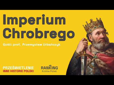 Bolesław Chrobry - twórca imperium Piastów