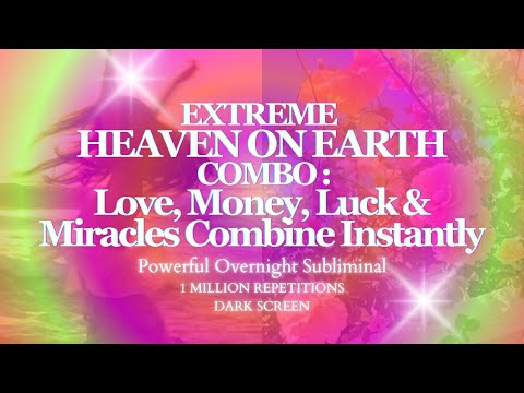 [EXTREMELY POTENT] Heaven On Earth Combo Subliminal : Money, Luck, Miracles & Loving Relationships