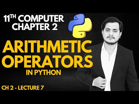 Arithmetic Operators in Python | 11th Computer - Chapter 2 - Lec 7