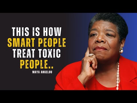 THE SMARTEST WAY TO DEAL WITH TOXIC PEOPLE | MAYA ANGELOU