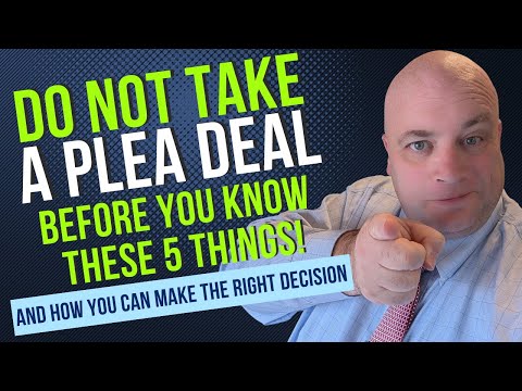 DON'T TAKE A PLEA DEAL... until you know these 5 things!