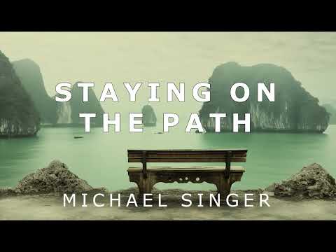 Michael Singer - Staying on the Path