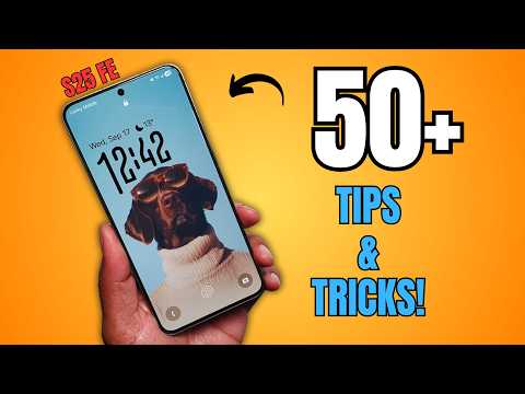 50+ Tips and Tricks to do with Samsung Galaxy S25 FE!