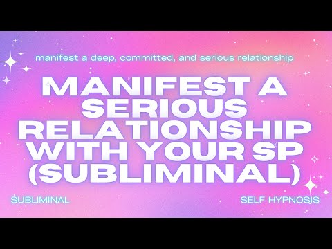Manifest a Serious Relationship with Your SP (Subliminal)
