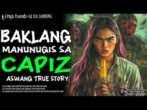 BAKLANG MANUNUGIS SA CAPIZ (Aswang True Story)
