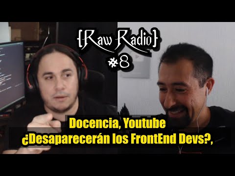 ¿El FINAL de los FrontEnd Devs?, Docencia, Intento de Hackeo, YouTube | Raw Radio #8 ft Jon Mircha