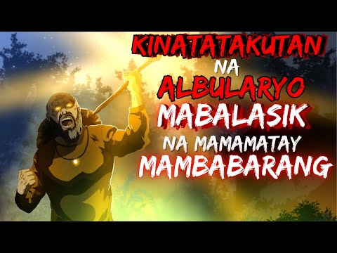 KINATATAKUTAN NA ALBUALRYO | MABALASIK NA MAMAMATAY MAMABABARANG (ASWANG TRUES STORY)