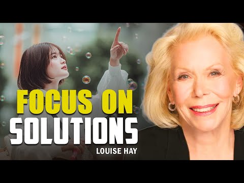 Louise Hay: When You Focus on Solutions, Your Mind Heals Itself