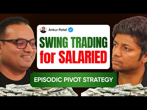 Best Swing Trading Strategy for Salaried Employees Hindi | Episodic Pivot ft. @Ankur Patel