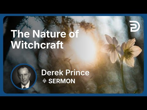The Nature of Witchcraft | Part 2 - The Enemies We Face | Derek Prince