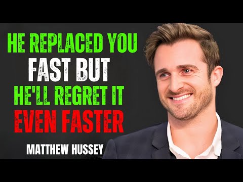 HE REPLACED YOU FAST... BUT HE'LL REGRET IT EVEN FASTER | Matthew Hussey Motivational Speech